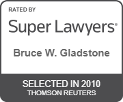 Rated by Super Lawyers W. Bruce W. Gladstone selected in 2010